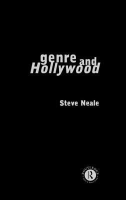 Genre and Hollywood by Neale, Steve
