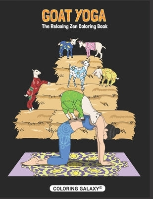 Goat Yoga - The Relaxing Zen Coloring Book by Galaxy, Coloring