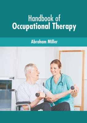 Handbook of Occupational Therapy by Miller, Abraham