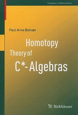 Homotopy Theory of C*-Algebras by Østvær, Paul Arne