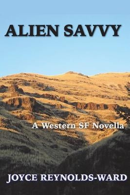 Alien Savvy: A Western SF Novella by Reynolds-Ward, Joyce