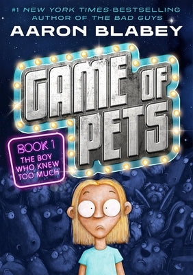 Game of Pets Book 1: The Boy Who Knew Too Much by Blabey, Aaron
