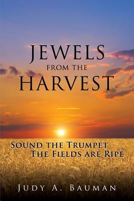 Jewels from the Harvest by Bauman, Judy A.
