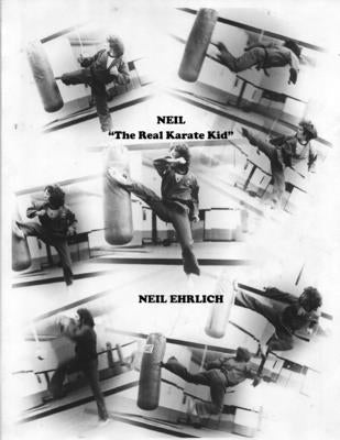 Neil "The Real Karate Kid" by Ehrlich, Neil