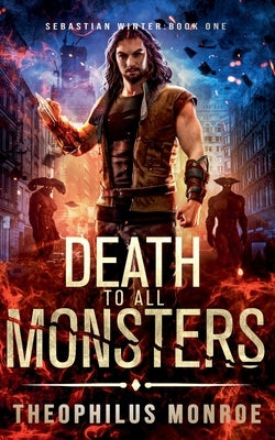 Death to All Monsters by Monroe, Theophilus