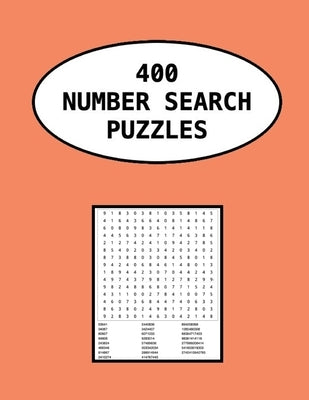 400 Number Search Puzzles: Help Your Mind Stay Healthy And Active While Having Fun And Enjoyment by O'Connell, Michael