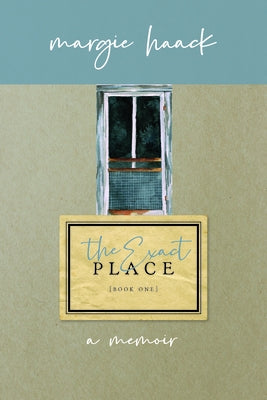 The Exact Place: A Search for Father by Haack, Margie
