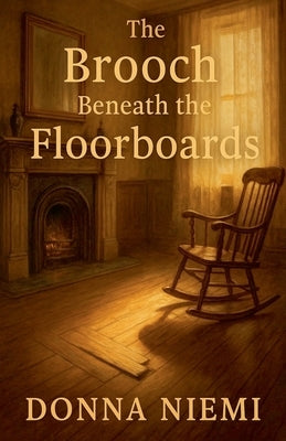The Brooch Beneath the Floorboards by Niemi, Donna M.