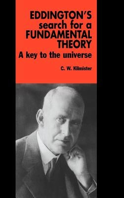 Eddington's Search for a Fundamental Theory by Kilmister, C. W.