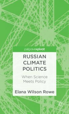 Russian Climate Politics: When Science Meets Policy by Loparo, Kenneth A.