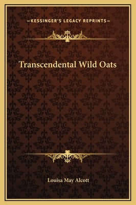 Transcendental Wild Oats by Alcott, Louisa May