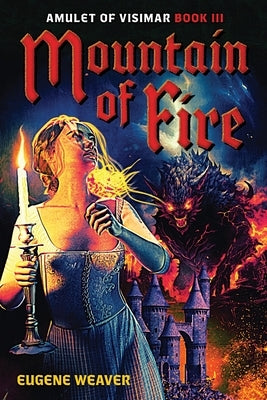 Mountain of Fire: Amulet of Visimar Book III by Weaver, Eugene