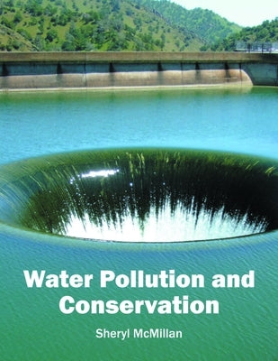 Water Pollution and Conservation by McMillan, Sheryl