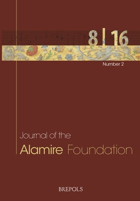 Journal of the Alamire Foundation 8/2 - 2016: Intersecting Practices in the Production of Sacred Music C. 1400-C. 1650 by Brepols Publishers