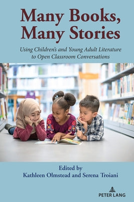 Many Books, Many Stories: Using Children's and Young Adult Literature to Open Classroom Conversations by Olmstead, Kathleen