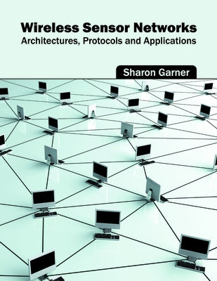 Wireless Sensor Networks: Architectures, Protocols and Applications by Garner, Sharon