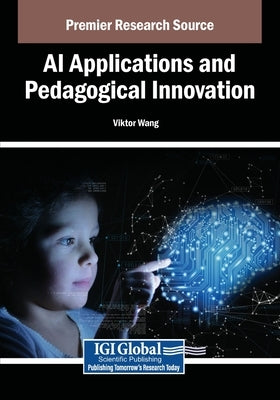 AI Applications and Pedagogical Innovation by Wang, Viktor