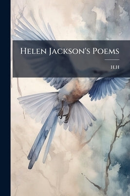 Helen Jackson's Poems by Hunt), H. H. (Helen