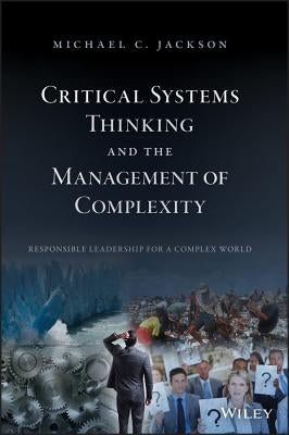 Critical Systems Thinking and the Management of Complexity by Jackson, Michael C.