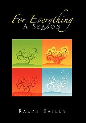 For Everything a Season by Bailey, Ralph