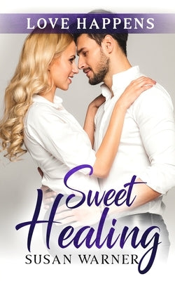 Sweet Healing: A Sweet Small Town Romance by Warner, Susan