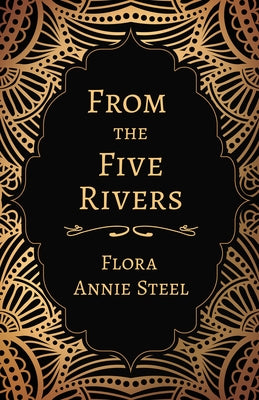 From the Five Rivers by Steel, Flora Annie