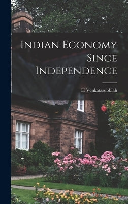 Indian Economy Since Independence by Venkatasubbiah, H.