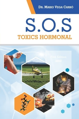 S.O.S HORMONAL Toxics by Vega Carbó, Mario