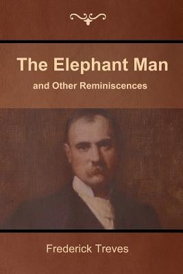 The Elephant Man and Other Reminiscences by Treves, Frederick