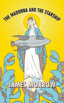 The Madonna and the Starship by Morrow, James