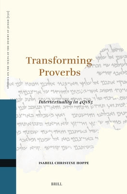 Transforming Proverbs: Intertextuality in 4q185 by Christine Hoppe, Isabell