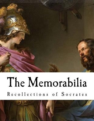 The Memorabilia: Recollections of Socrates by Dakyns, H. G.