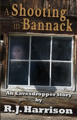 A Shooting in Bannack by Harrison, R. J.