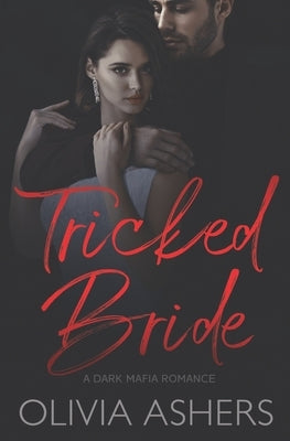 Tricked Bride: A Dark Mafia Romance by Ashers, Olivia