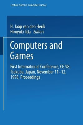 Computers and Games: First International Conference, Cg'98 Tsukuba, Japan, November 11-12, 1998 Proceedings by Herik, H. Jaap Van Den