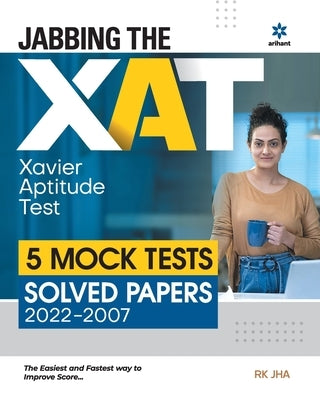 Jabbing The XAT Mock Test And Solved Papers (2022-2007) by Jha, Rk