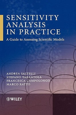 Sensitivity Analysis in Practice: A Guide to Assessing Scientific Models by Saltelli, Andrea