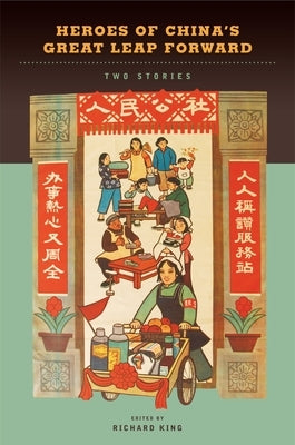 Heroes of China's Great Leap Forward: Two Stories by King, Richard