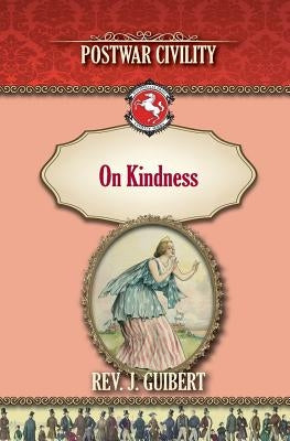 On Kindness: Postwar Civility by Guibert, J.