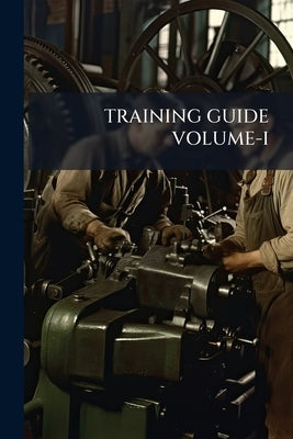Training Guide Volume-I by Anonymous