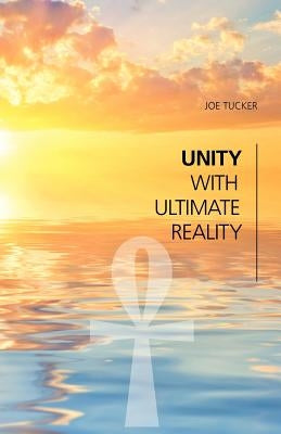 Unity With Ultimate Reality by Tucker, Joe