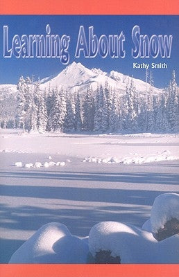 Learning about Snow by Smith, Kathy