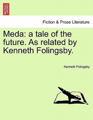 Meda: A Tale of the Future. as Related by Kenneth Folingsby. by Folingsby, Kenneth