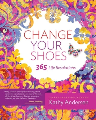 Change Your Shoes 365 Life Resolutions by Andersen, Kathy