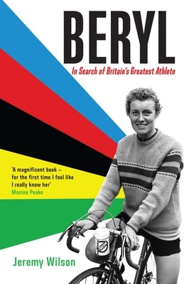 Beryl: In Search of Britain's Greatest Athlete, Beryl Burton by Wilson, Jeremy