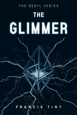 The Beryl Series: The Glimmer by Tint, Francis