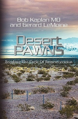 Desert Pawns: Breaking The Cycle Of Reincarceration by Lemoine, Gerard