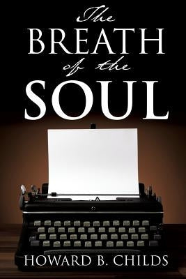 The Breath of The Soul by Childs, Howard B.
