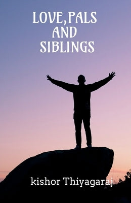 Love, Pals and Siblings by Thiyagaraj, Kishor