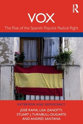 Vox: The Rise of the Spanish Populist Radical Right by Rama, José
